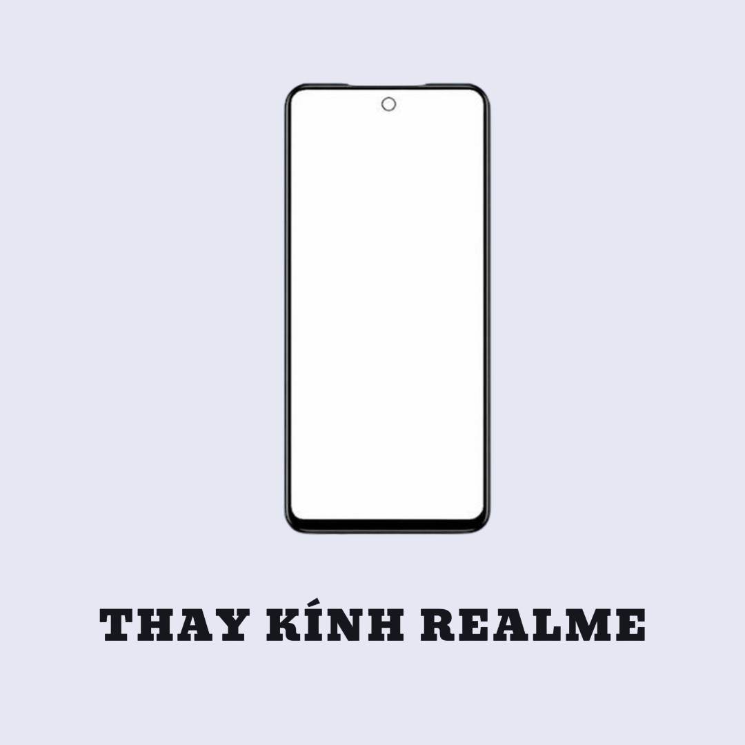 BẢNG GIÁ THAY KÍNH REALME